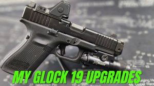 My Glock 19 Gen 5 Upgrades