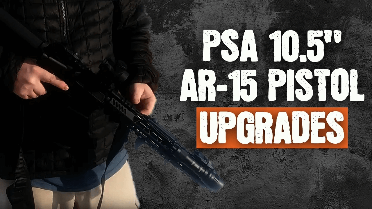 PSA 10.5″ CARBINE-LENGTH 5.56 1/7 PISTOL KIT Part 2- UPGRADES