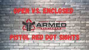 Open vs. Closed Pistol Red Dots
